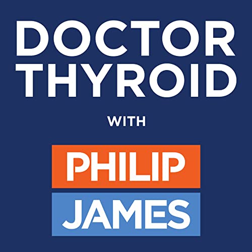 Doctor Thyroid by Philip James interviews top thyroid experts about surgery nutrition endoc