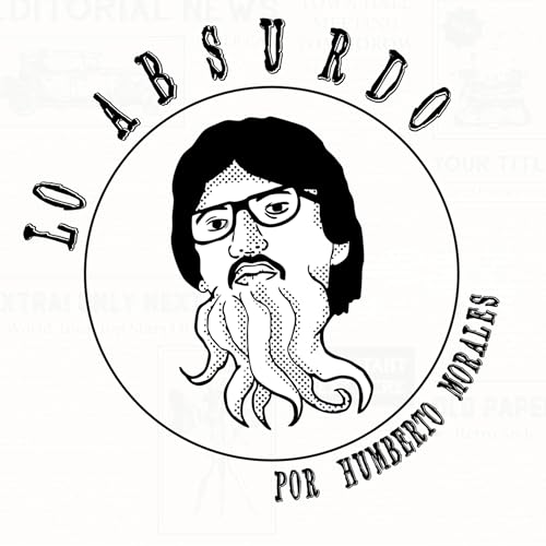 Lo Absurdo by Humberto Morales