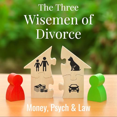 The Three Wisemen of Divorce: Money, Psych & Law