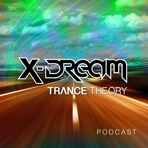 Trance Theory Official Podcast by X-Dream