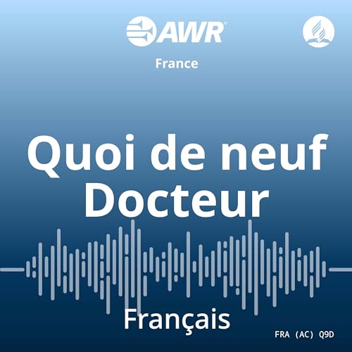 AWR en français - Quoi de neuf Docteur by Adventist World Radio