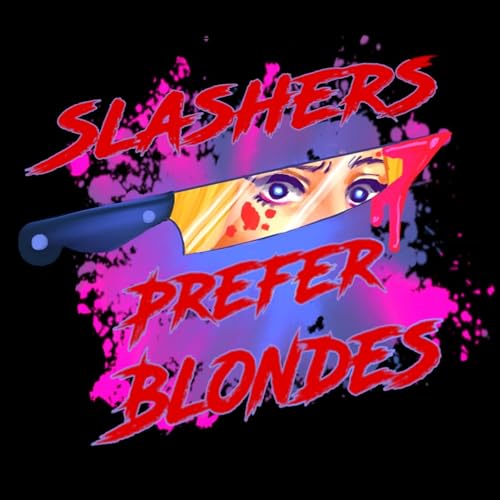 Slashers Prefer Blondes by Slashers Prefer Blondes Podcast