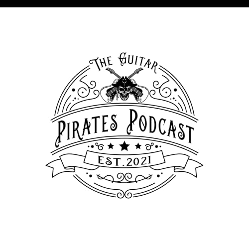 The Guitar Pirates Podcast by Josh Jones & Jim Steger