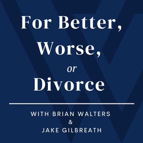 For Better, Worse, or Divorce by Walters Gilbreath PLLC