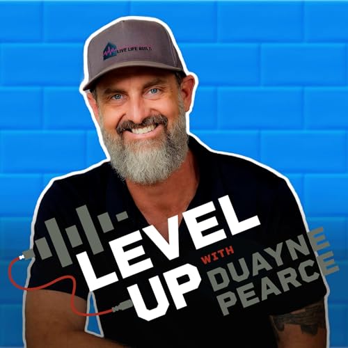 The "Level Up" with Duayne Pearce Podcast by Duayne Pearce