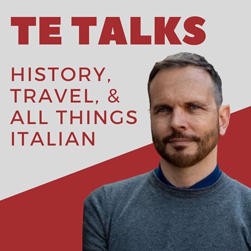 TE Talks! History, Travel, and All Things Italian by Robert Allyn