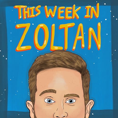 This Week In Zoltan by Zoltan Kaszas