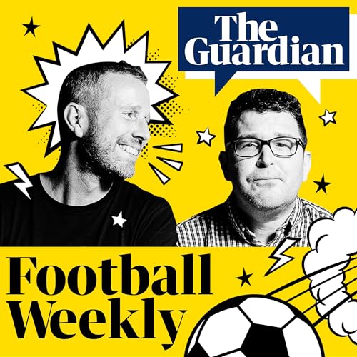 Football Weekly by The Guardian
