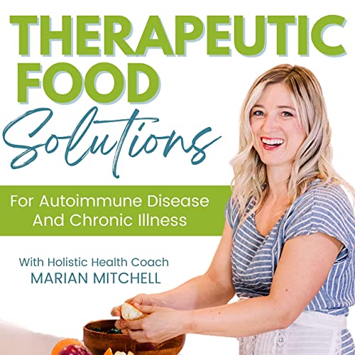 Therapeutic Food Solutions-Therapeutic Diet, Chronic Illness, Autoimmune, Food Solutions, Go Paleo, Gluten-Free, Disease Management by Marian Mitchell Integrative Nutrition Health Coach Meal Plan Mentor