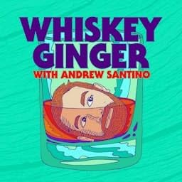 Whiskey Ginger with Andrew Santino by Andrew Santino