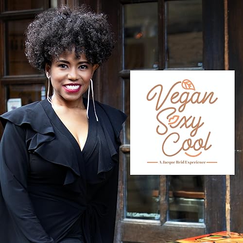 The Vegan Sexy Cool Podcast by Jacque Reid