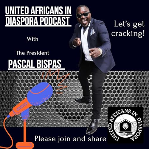 United Africans In Diaspora Podcast by Pascal Bispas