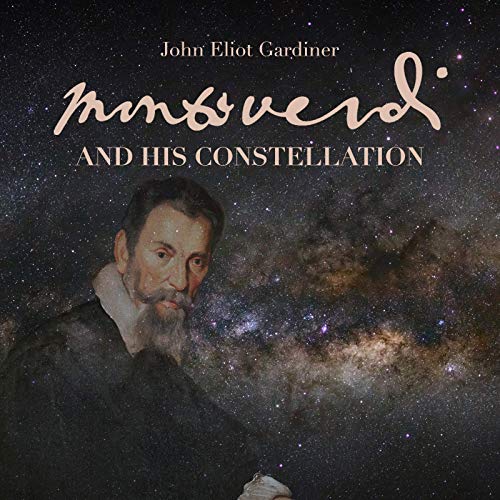 Monteverdi and his constellation by Monteverdi Choir & Orchestras