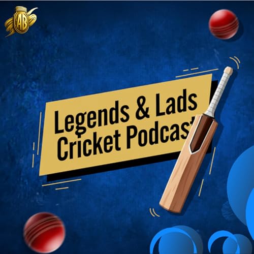 Legends and Lads Cricket Podcast by Atom Bigg Media 