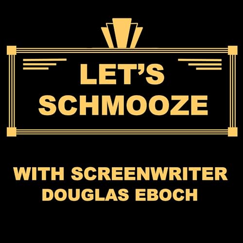 Let's Schmooze with Screenwriter Douglas Eboch by Douglas Eboch