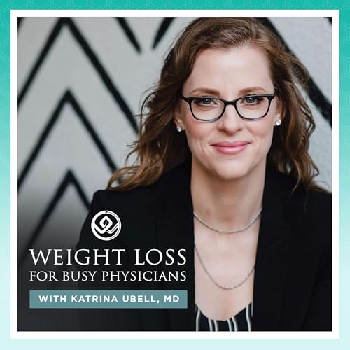 Weight Loss for Busy Physicians | ​​Helping Women Physicians Lose Weight for the Last Time by Katrina Ubell MD | Master Certified Life and Weight Loss Coach