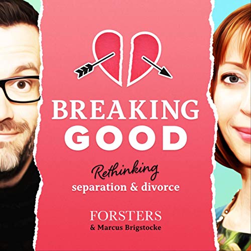 Breaking Good - Rethinking Separation and Divorce by Forsters LLP
