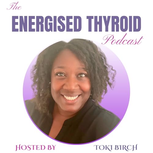 The Energised Thyroid Podcast by tokibirch