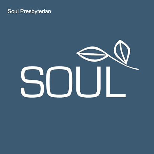 Soul Sermons by Soul Presbyterian Church