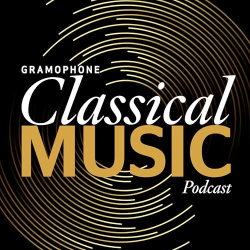Gramophone Classical Music Podcast by Gramophone