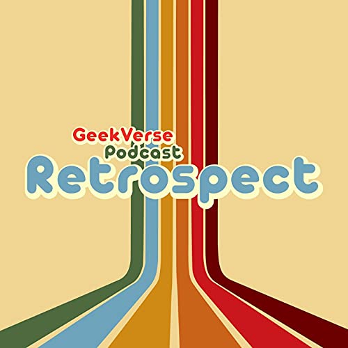 GeekVerse Retrospective by GeekVerse Geek TV Movies Comic Books Spoilers Review Trailer Marvel DC MCU Comic Con The Batman DCEU Xbox PlayStation PS5 Nintendo Switch Netflix Avengers Endgame Star Wars Lord Of The Rings Rings Of Powers John Wick Chapter 4