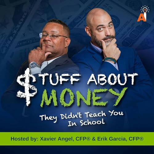 Stuff About Money They Didn't Teach You In School by Erik Garcia CFP® & Xavier Angel CFP®