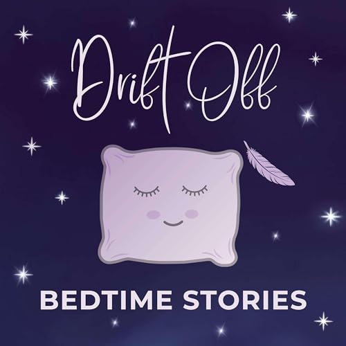 Drift Off - Bedtime Stories for Adults