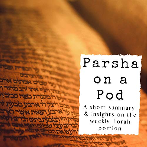 Parsha on a Pod: A Summary of the Weekly Torah Portion by Rabbi Yechiel Shaffer