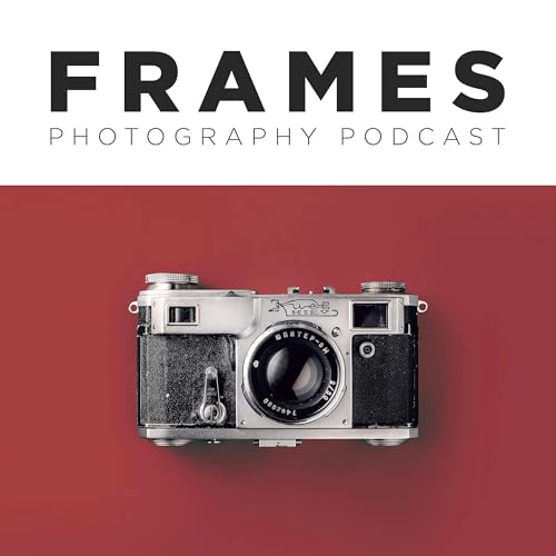 FRAMES Photography Podcast by FRAMES Magazine