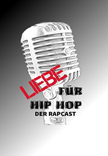 Liebe für Hip Hop (Der Rapcast) by Bangarang Dave