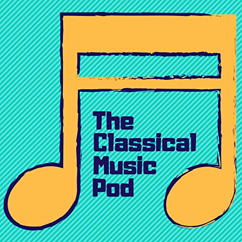 The Classical Music Pod by Timmy Fisher & Sam Poppleton