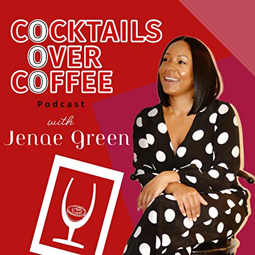 Cocktails Over Coffee by Jenae Green