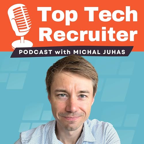Top Tech Recruiter Podcast with Michal Juhas by Michal Juhas