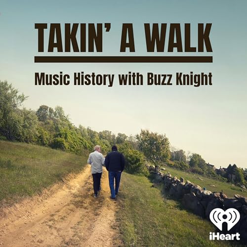 Takin' A Walk - Music History with Buzz Knight by iHeartPodcasts