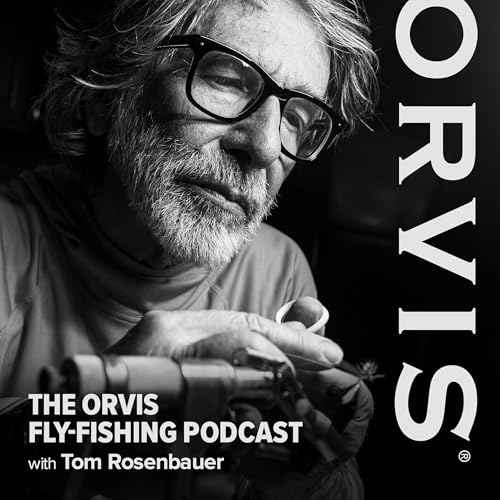 The Orvis Fly-Fishing Podcast by Tom Rosenbauer The Orvis Company
