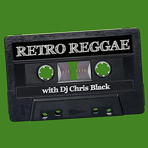 The Retro Reggae Show by Dj Chris Black 