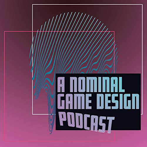A Nominal Game Design Podcast by Chris Bissette
