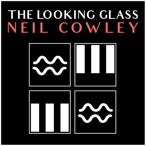 The Looking Glass with Neil Cowley by Neil Cowley