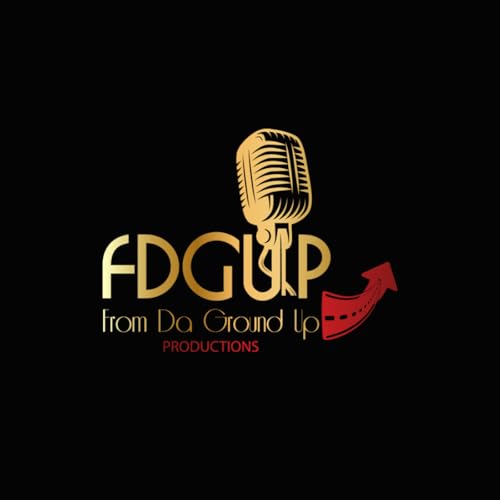From Da Ground Up Productions Podcast by Ladi Miz & Ray