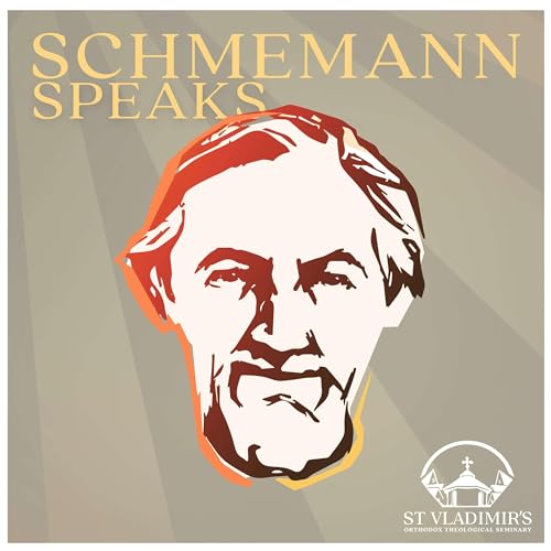 Schmemann Speaks by St Vladimir's Orthodox Theological Seminary