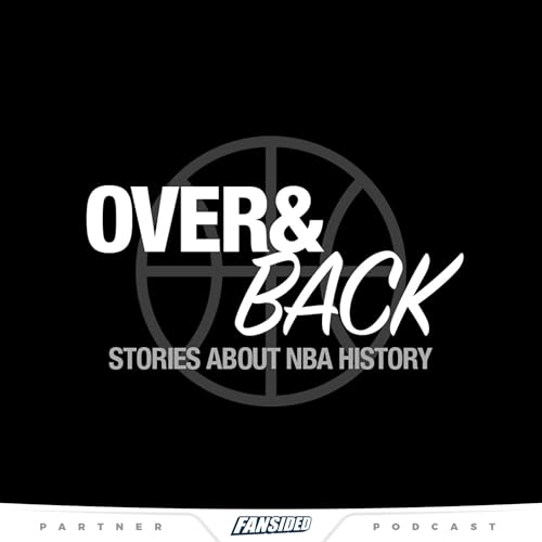 Over and Back: Stories About NBA History by Over and Back Classic NBA Podcast