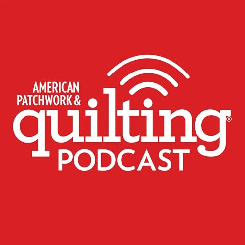 American Patchwork & Quilting Podcast by American Patchwork & Quilting