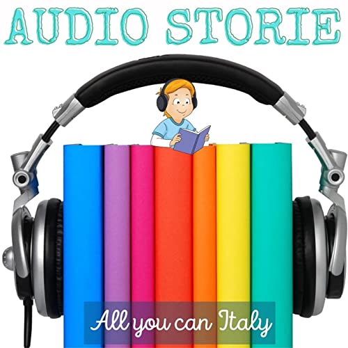 Audiostorie in Italiano by All you can Italy