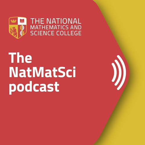 The NatMatSci Podcast by The National Mathematics & Science College