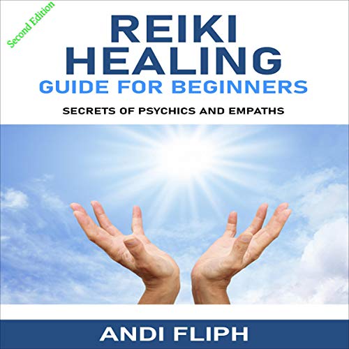 Reiki Healing Guide for Beginners by Andi Fliph