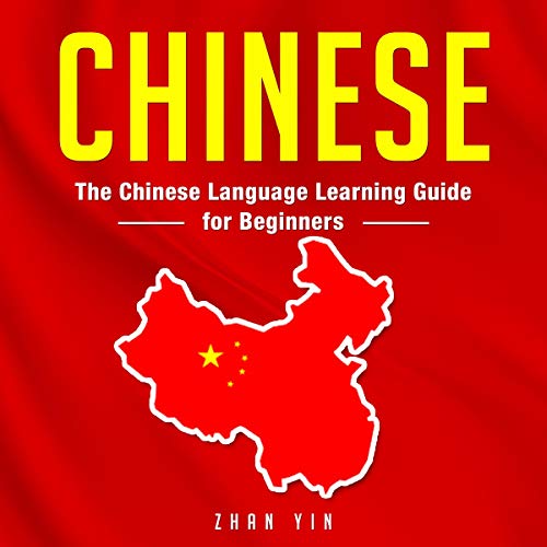 Chinese: The Chinese Language Learning Guide for Beginners