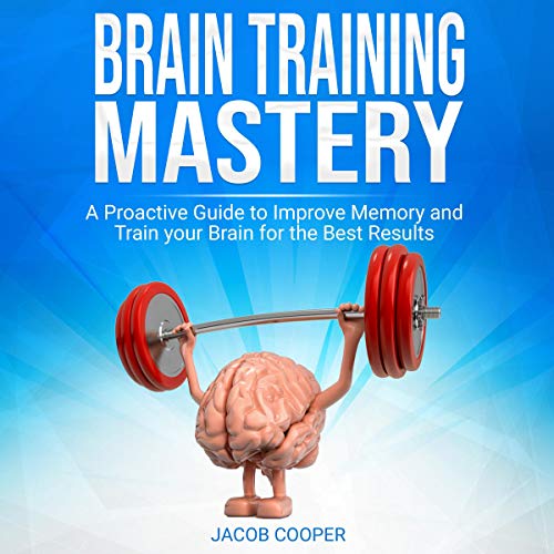Brain Training Mastery by Jacob Cooper