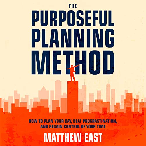 The Purposeful Planning Method by Matthew East