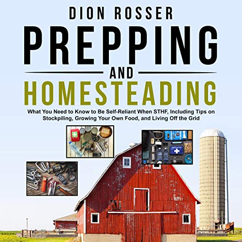 Prepping and Homesteading by Dion Rosser