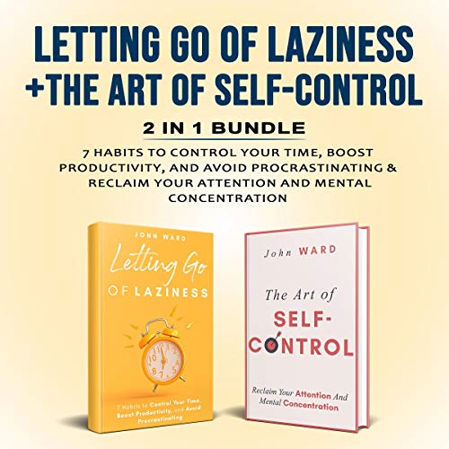 Letting Go of Laziness + The Art of Self-Control